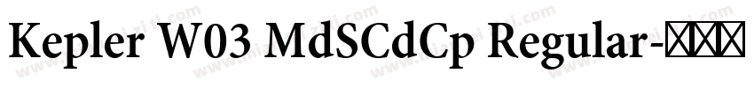 Kepler W03 MdSCdCp Regular字体转换